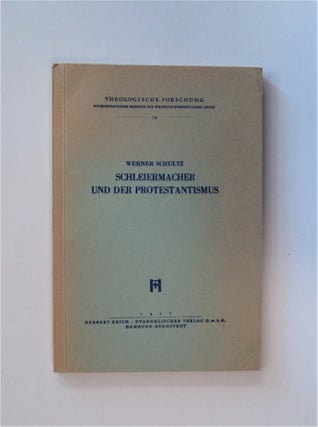 84393] Schleiermacher und der Protestantismus. Werner SCHULTZ