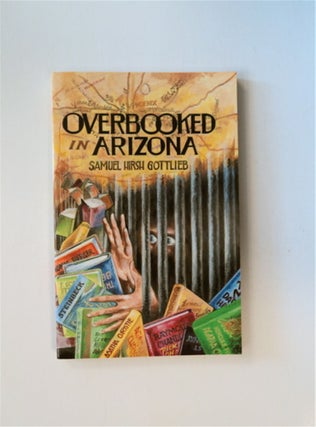 84412] Overbooked in Arizona. Samuel Hirsh GOTTLIEB