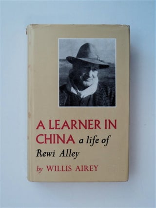 84633] A Learner in China: A Life of Rewi Alley. Willis AIREY