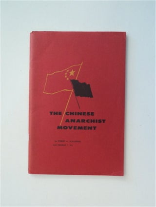 84636] The Chinese Anarchist Movement. Robert A. SCALAPINO, George T. Yu