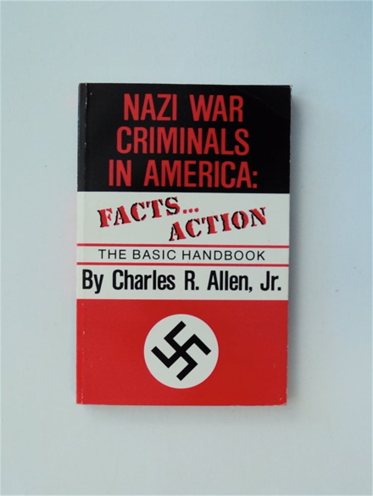 [84637] Nazi War Criminals in America: Facts...Action. The Basic Handbook. Charles R. ALLEN, Jr.