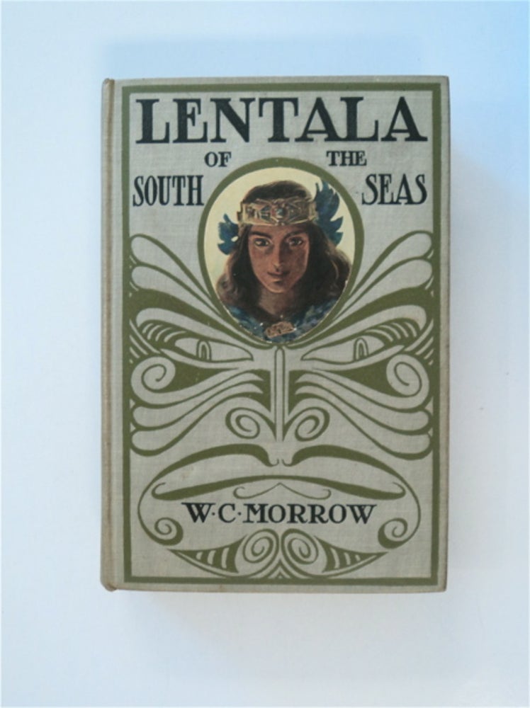 [84683] Lentala of the South Seas: The Romantic Tale of a Lost Colony. W. C. MORROW.