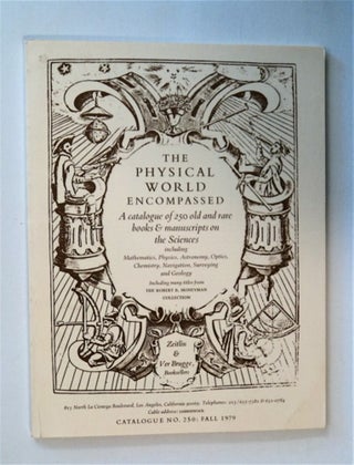 85009] The Physical World Encompassed: A Catalogue of 250 Old and Rare Books & Manuscripts on the...