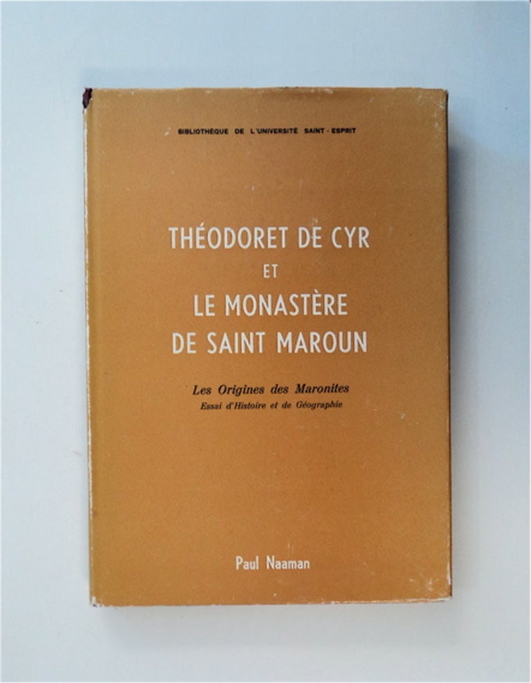 [85065] Théodoret de Cyr et le Monastère de Sainyt Maroun: Les Origines des Maronites; Essay d'Histoire et de Géographie. Paul NAMAAN.