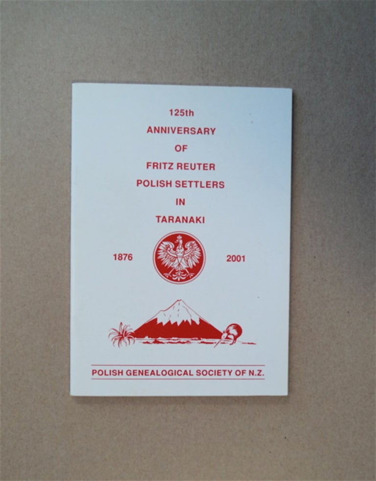 [85095] 125th Anniversary of Fritz Reuter Polish Settlers in Taranaki 1876-2001. POLISH GENEALOGICAL SOCIETY OF N. Z.