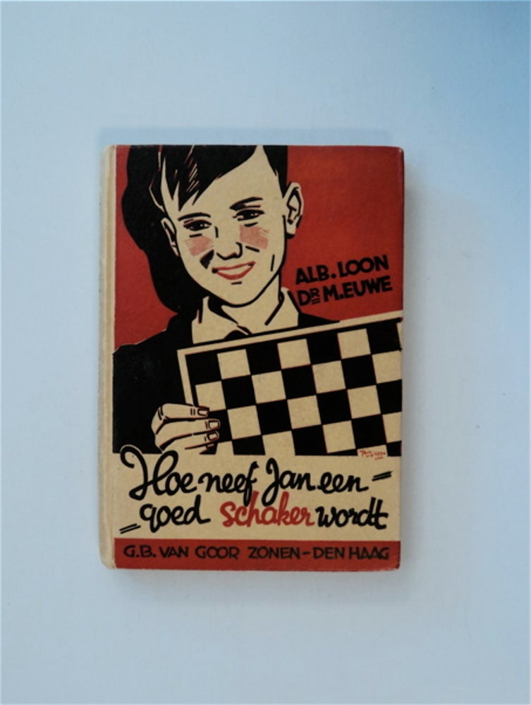 [85336] Hoe Neef Jan een goed schaker Wordt. Alb. en Dr M. Euwe LOON.