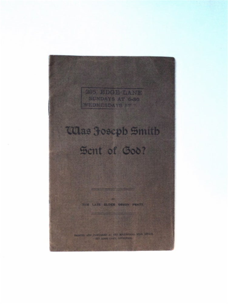 [85389] Was Joseph Smith Sent of God? Orson PRATT.