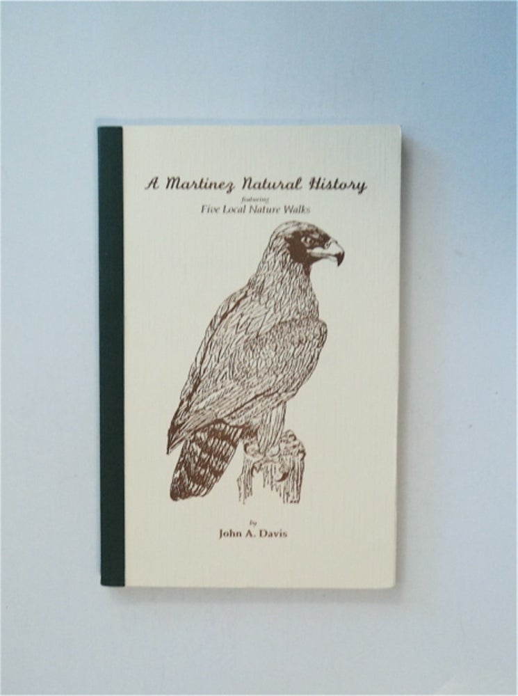 [85481] A Martinez Natural History: Featuring Five Local Nature Walks. John A. DAVIS.