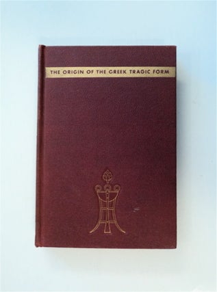 85568] The Origin of the Greek Tragic Form: A Study of the Early Theater in Attica. August C. MAHR