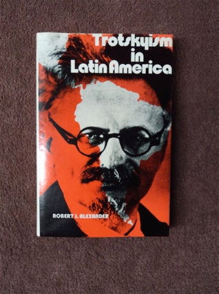 85576] Trotskyism in Latin America. Robert J. ALEXANDER