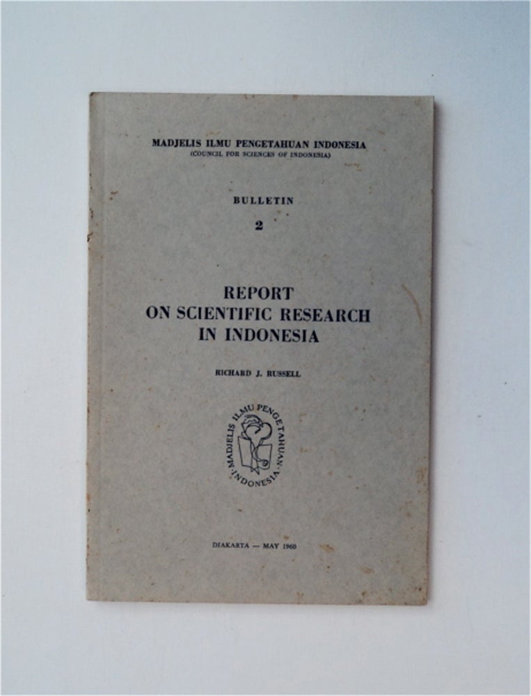 [85598] Report on Scientific Research in Indonesia: Being the Result of a Survey Conducted between October, 1959 and January, 1960, in the Interest of Obtaining Suggestions for the Development of the Program of the Council by Richard J. Russell, Consultant, USA National Science Foundation. Richard J. RUSSELL.