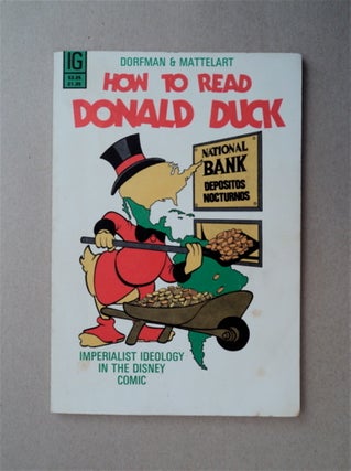 85609] How to Read Donald Duck: Imperialist Ideology in the Disney Comic. Ariel DORFMAN, Armand...