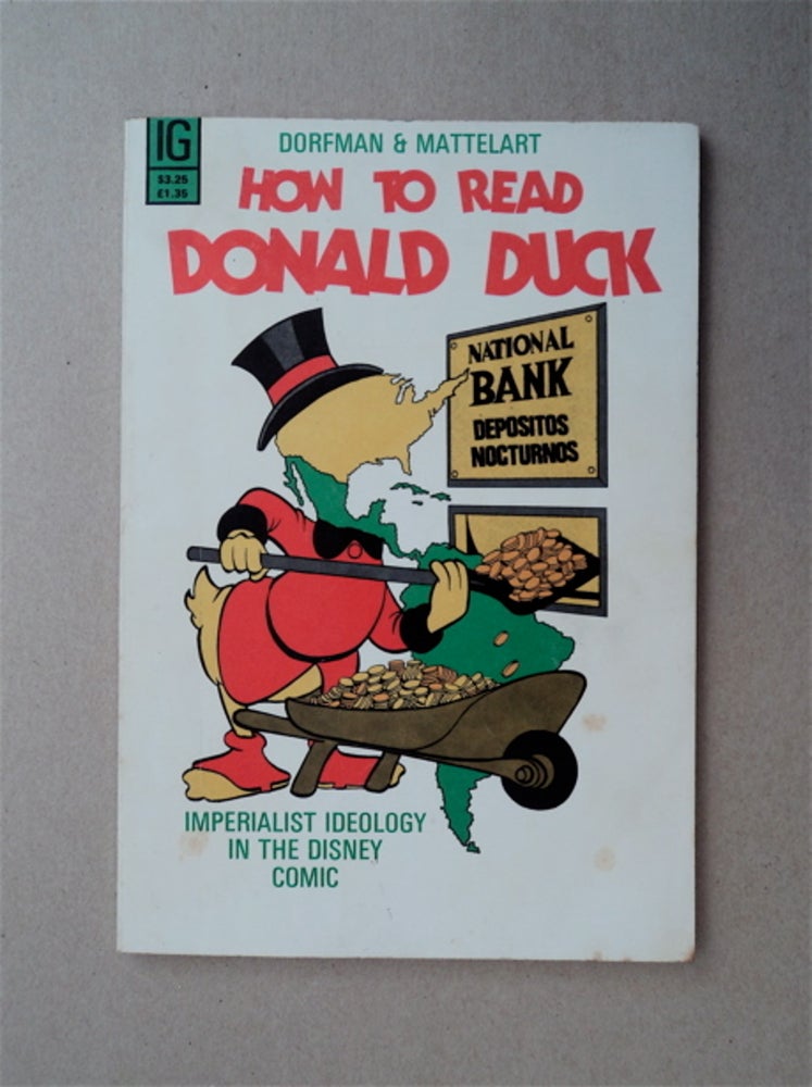 [85609] How to Read Donald Duck: Imperialist Ideology in the Disney Comic. Ariel DORFMAN, Armand Mattelart.
