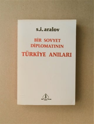 85622] Bir Sovyet Diplomatinin Türkiye Anilari. ARALOV, emen, vanovich