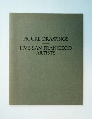 85703] Figure Drawings, Five San Francisco Artists, Mark Adams, Theophilus Brown, Gordon Cook,...