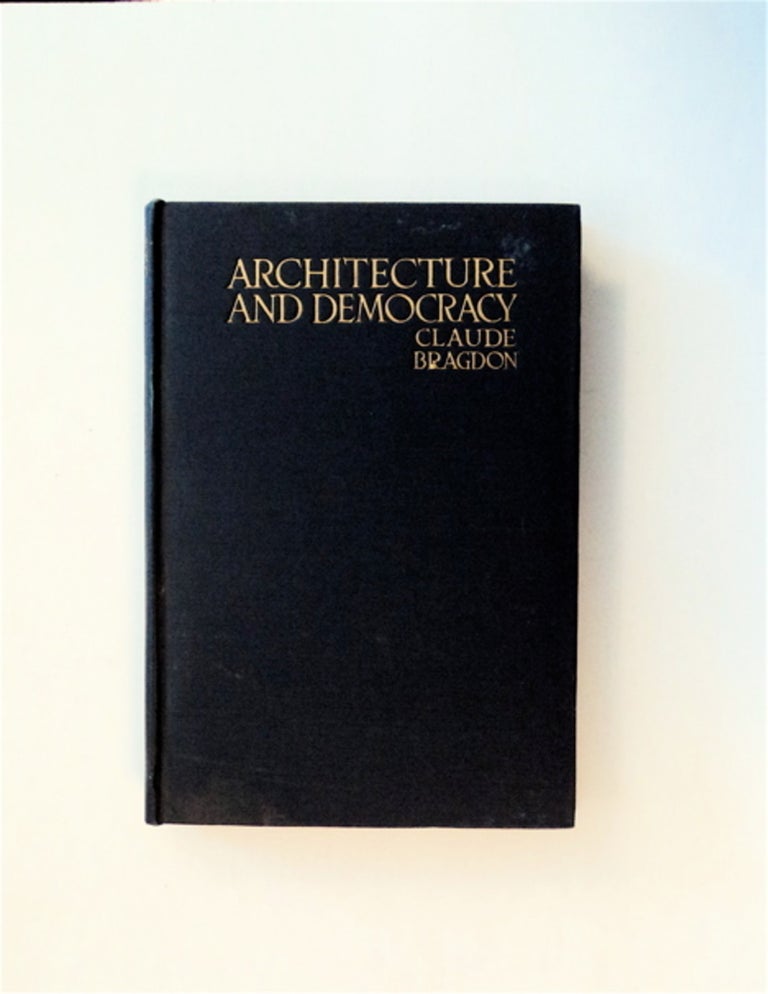 [85760] Architecture and Democracy. Claude BRAGDON.