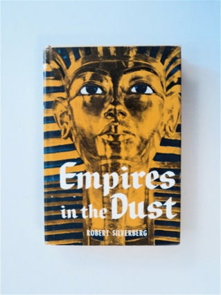 85764] Empires in the Dust: Ancient Civilizations Brought to Light. Robert SILVERBERG