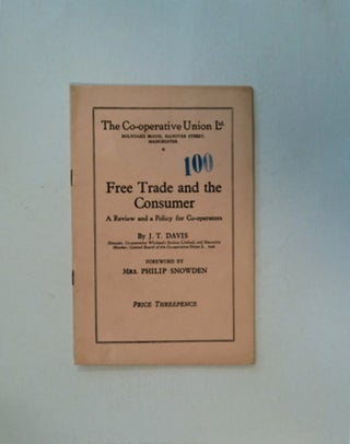 85831] Free Trade and the Consumer: A Review and a Policy for Co-operators. J. T. DAVIS