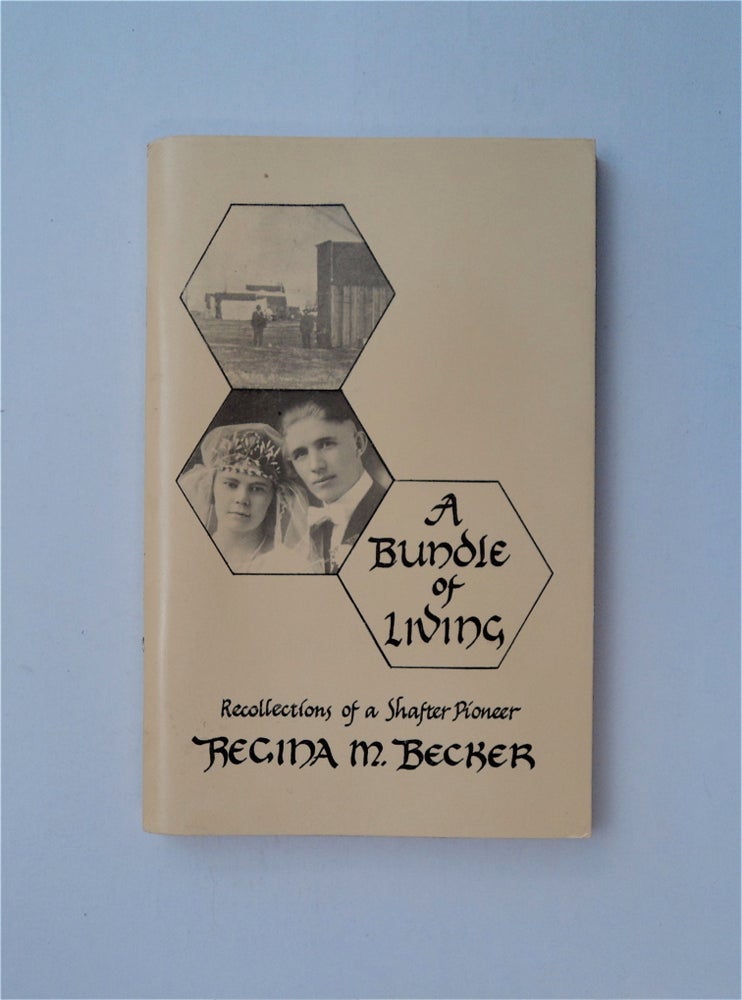 [85848] A Bundle of Living: Recollections of a Shafter Pioneer. Regina M. BECKER.