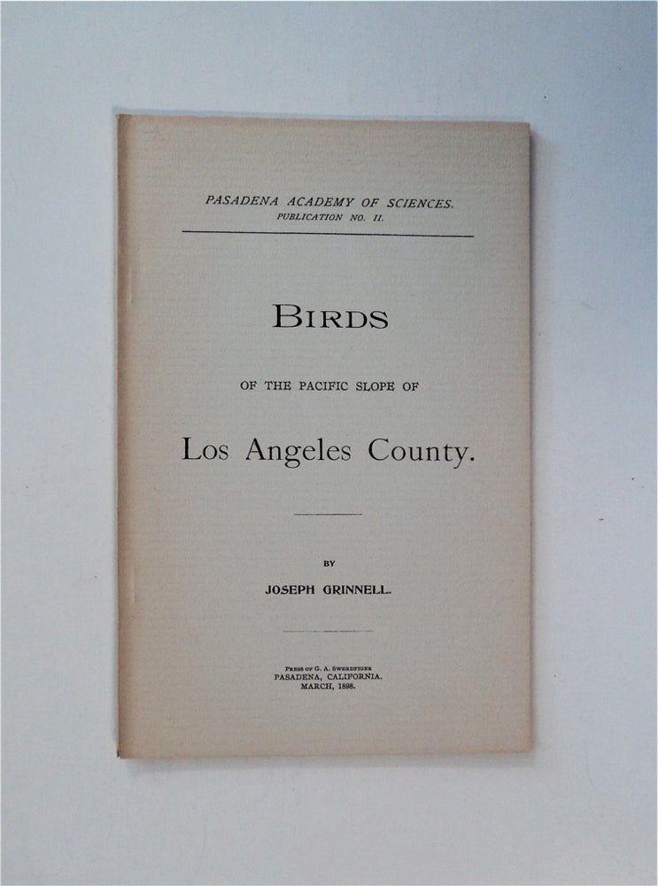 [85852] Birds of the Pacific Slope of Los Angeles County. Joseph GRINNELL.