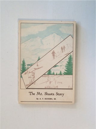 85866] The Mount Shasta Story: Being a Concise History of the Famous California Mountain. Arthur...