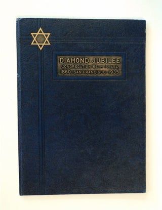 85882] Diamond Jubilee Souvenir Volume, Congregation Beth Israel, 1860-1935, San Francisco,...