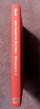 85884] John Gould the Bird Man: Bibliography 2. Gordon C. SAUER