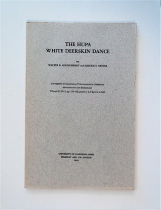 85957] The Hupa White Deerskin Dance. Walter R. GOLDSCHMIDT, Harold E. Driver
