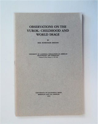85958] Observations on the Yurok: Childhood and World Image. Erik Homburger ERIKSON