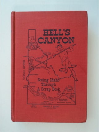 Hell's Canyon: A Story of the Deepest Canyon on the North American Continent, Together with Historical Sketches of Idaho, Interesting Information of the State, Indian Wars and Mythology, Poetry and Stories