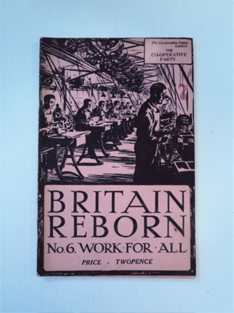 [86018] Britain Reborn No. 6: Work for All. CO-OPERATIVE PARTY.
