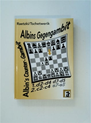 86026] Albins Gegengambit/Albin's Counter-Gambit. Alexander RAETZKI, Maxim Tschetwerik