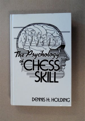 86032] The Psychology of Chess Skill. Dennis H. HOLDING