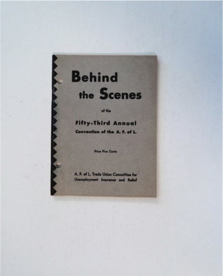 86074] Behind the Scenes of the Fifty-Third Annual Convention of the A. F. of L.: (The...