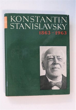 86093] K. Stanislavsky 1863-1963: Man and Actor; Stanislavsky and the World Theatre;...