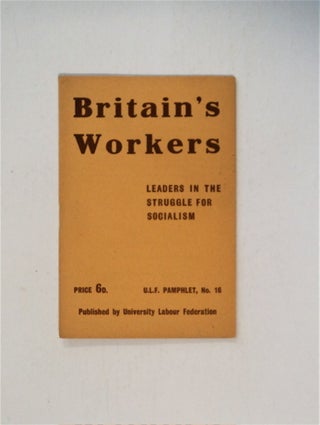 86094] BRITAIN'S WORKERS, LEADERS IN THE STRUGGLE FOR SOCIALISM