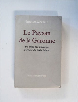 86104] Le Paysan de la Garonne: Un vieux Laïc s'Interroge à propos du temps Présent. Jacques...