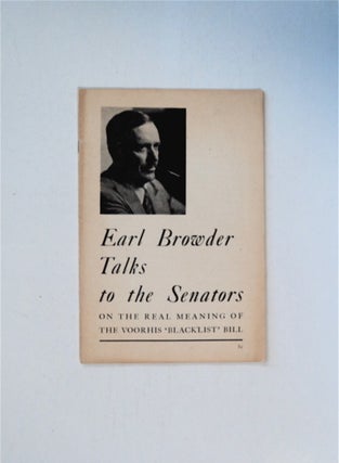 86195] Earl Browder Talks to the Senators on the Real Meaning of the Voorhis 'Blacklist' Bill....