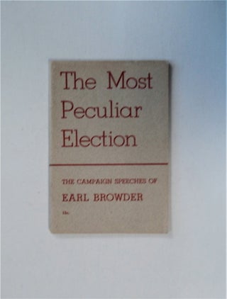 86197] The Most Peculiar Election: The Campaign Speeches of Earl Browder. Earl BROWDER