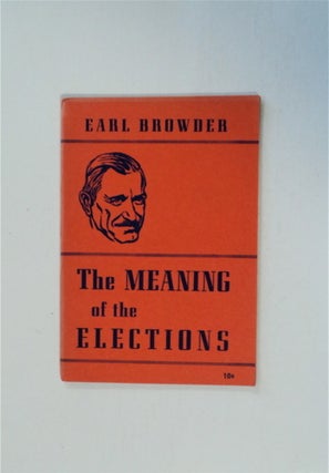 86198] The Meaning of the Elections. Earl BROWDER