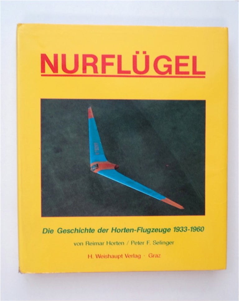 [86404] Nurflügel: Die Geschichte der Horten-Flugzeuge 1933-1960. Reimar und Peter F. Selinger HORTEN.