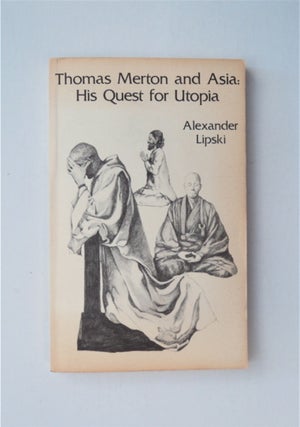 86406] Thomas Merton and Asia: His Quest for Utopia. Alexander LIPSKI