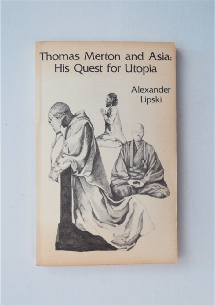 [86406] Thomas Merton and Asia: His Quest for Utopia. Alexander LIPSKI.