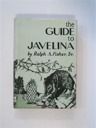 86420] The Guide to Javelina. Ralph A. FISHER, Sr