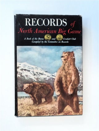86431] Records of North American Big Game: A Book of the Boone and Crockett Club. COMPILED...