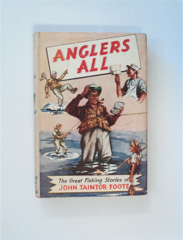 [86448] Anglers All: The Great Fishing Stories of John Taintor Foote. John Taintor FOOTE.