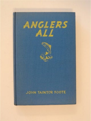 Anglers All: The Great Fishing Stories of John Taintor Foote