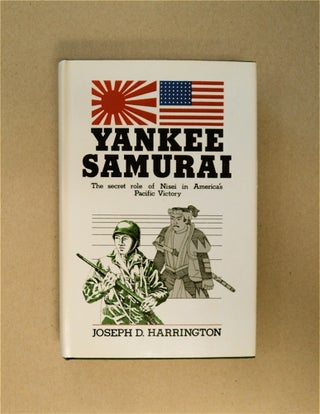 86464] Yankee Samurai: (The Secret Role of Nisei in America's Pacific Victory). Joseph D. HARRINGTON