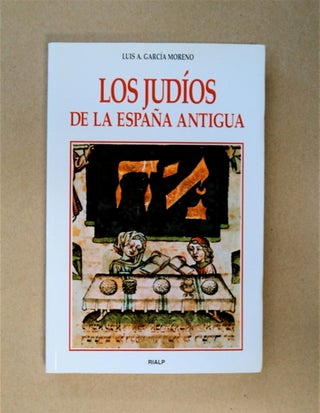 86486] Los Judíos de la España Antigua: Del Primer Encuentro al Primer Repudio. Luis A....