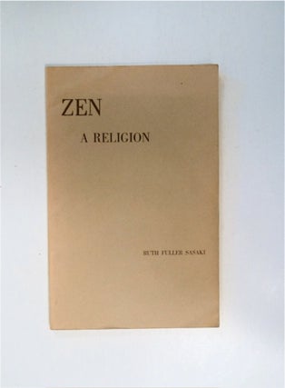 86510] Zen: A Religion. Ruth Fuller SASAKI